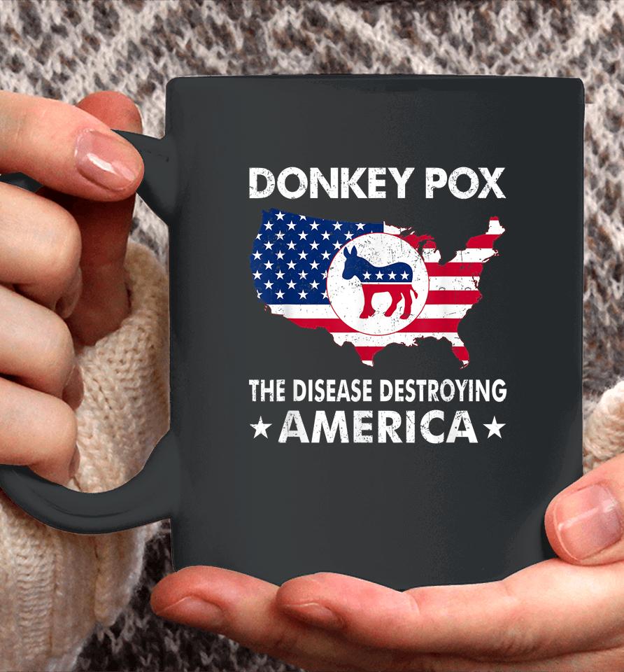 Anti Joe Biden Donkey Pox The Disease Destroying America Coffee Mug