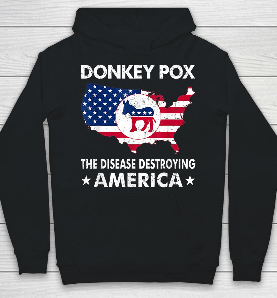 Anti Joe Biden Donkey Pox The Disease Destroying America Hoodie