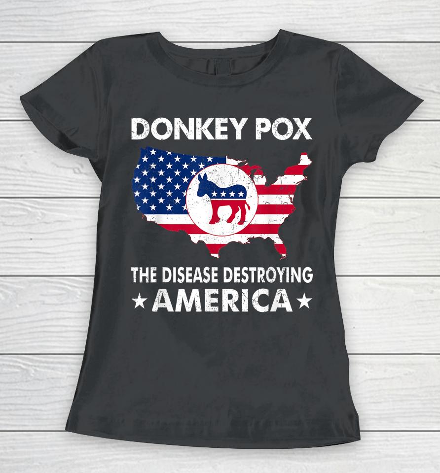 Anti Joe Biden Donkey Pox The Disease Destroying America Women T-Shirt