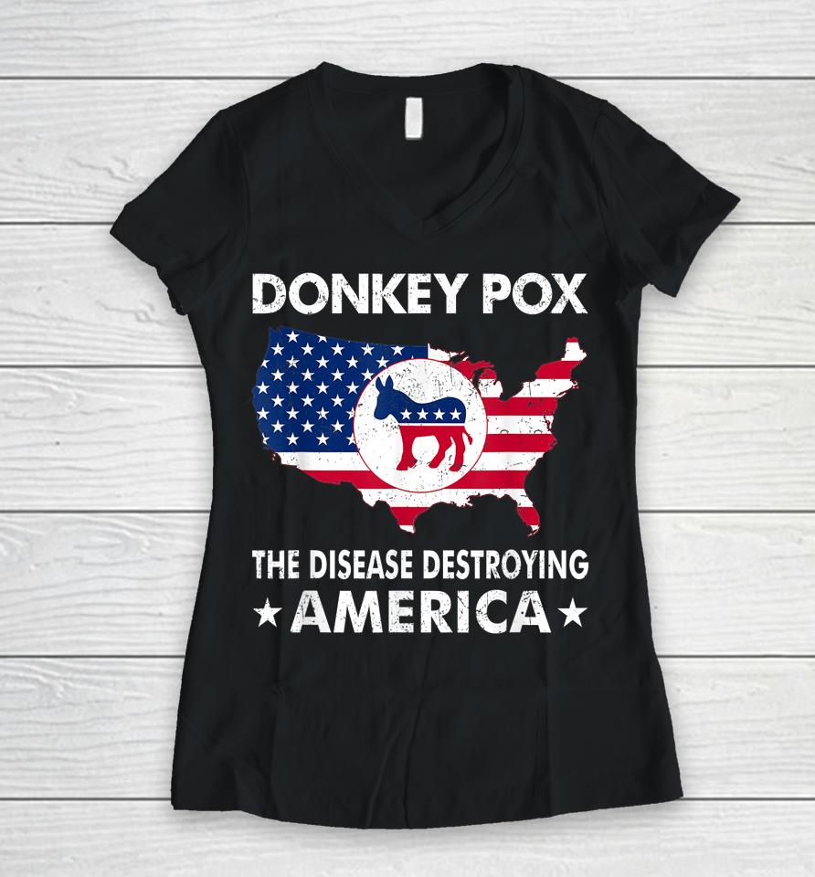 Anti Joe Biden Donkey Pox The Disease Destroying America Women V-Neck T-Shirt