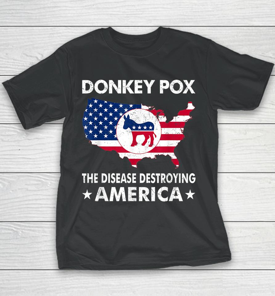 Anti Joe Biden Donkey Pox The Disease Destroying America Youth T-Shirt