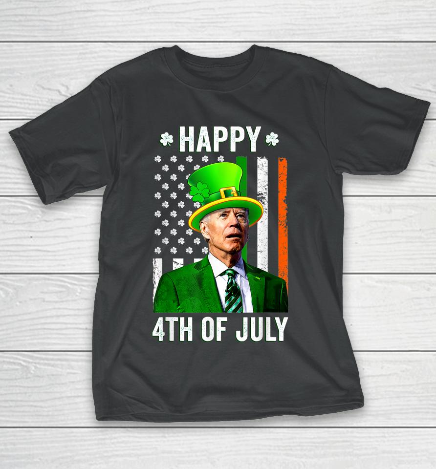 Anti Joe Biden St Patrick's Day Funny Happy 4Th Of July T-Shirt