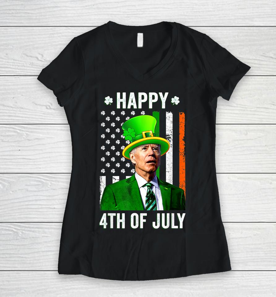 Anti Joe Biden St Patrick's Day Funny Happy 4Th Of July Women V-Neck T-Shirt