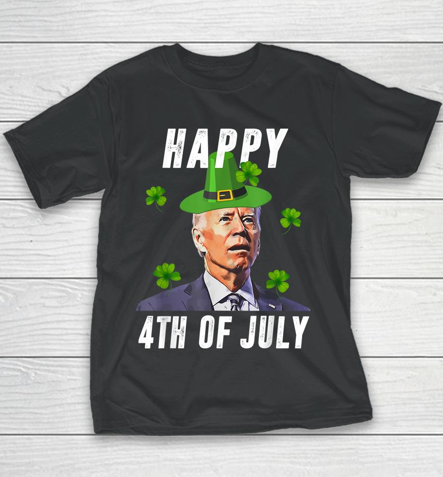 Anti Joe Biden St Patricks Day Shirt Funny Happy 4Th Of July Youth T-Shirt