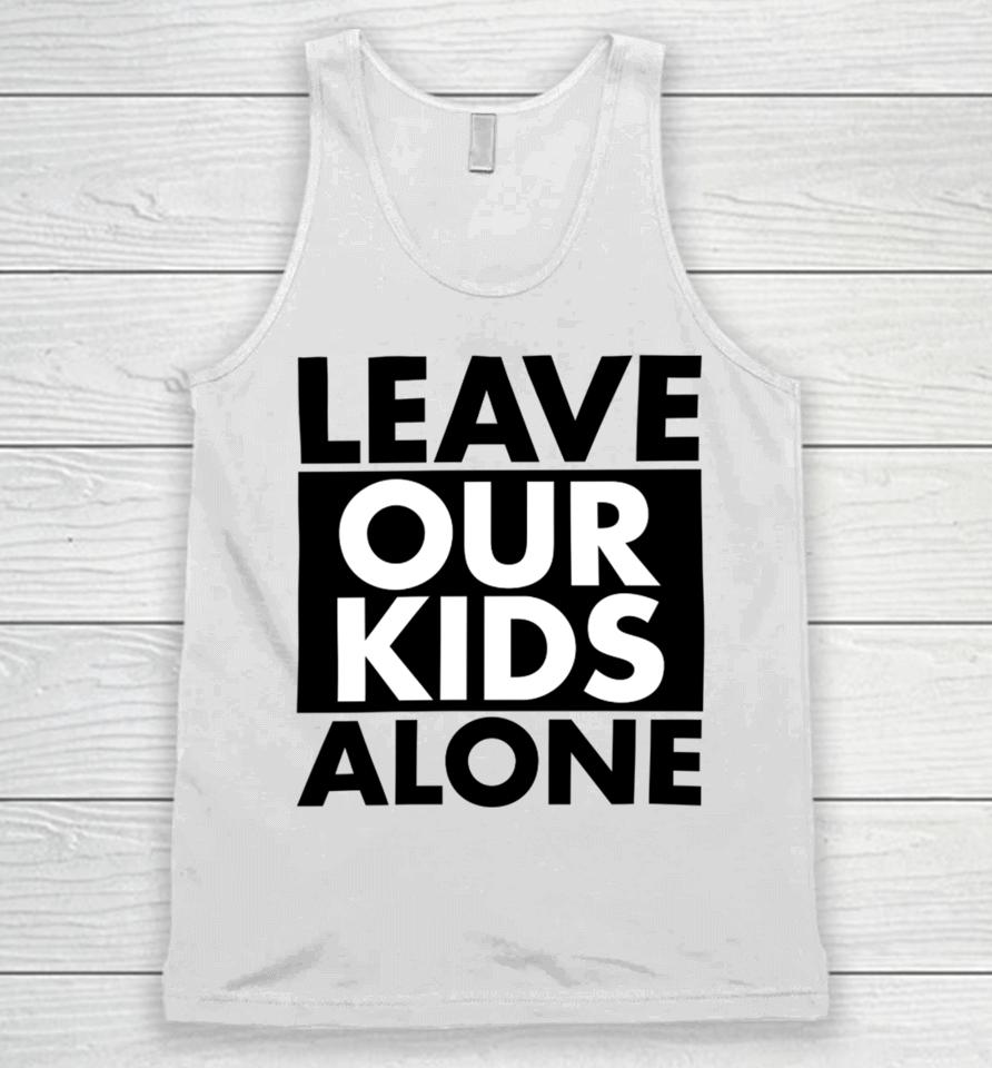 Anti-Lgbt Leave Our Kids Alone Unisex Tank Top
