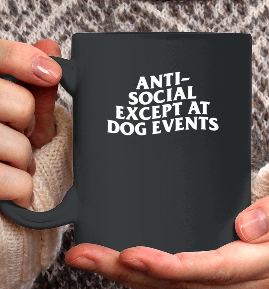 Anti Social Except At Dog Events Coffee Mug