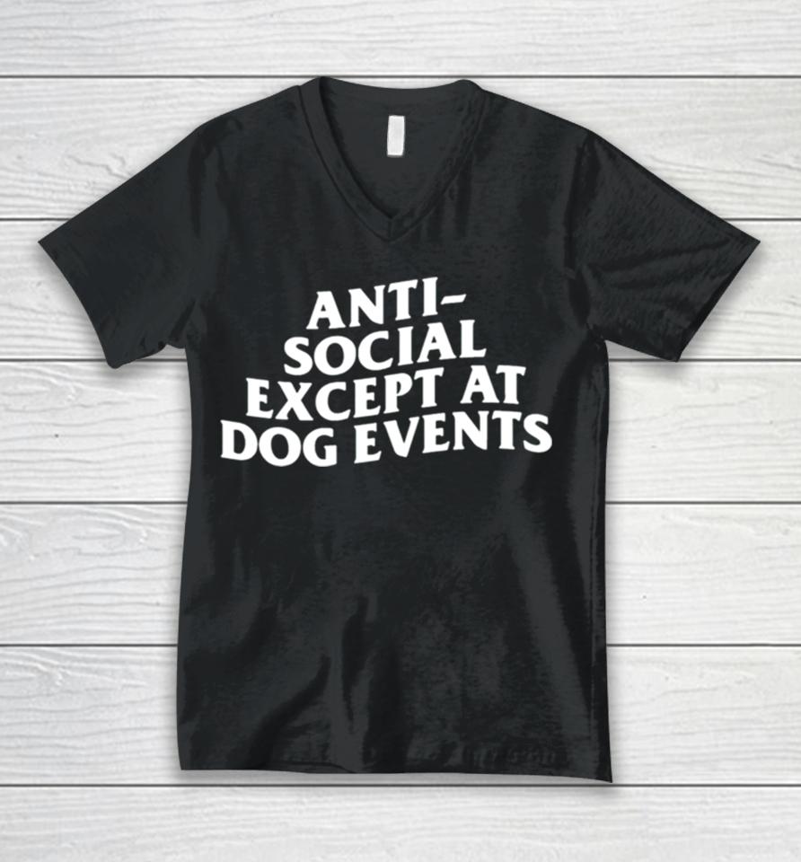 Anti Social Except At Dog Events Unisex V-Neck T-Shirt