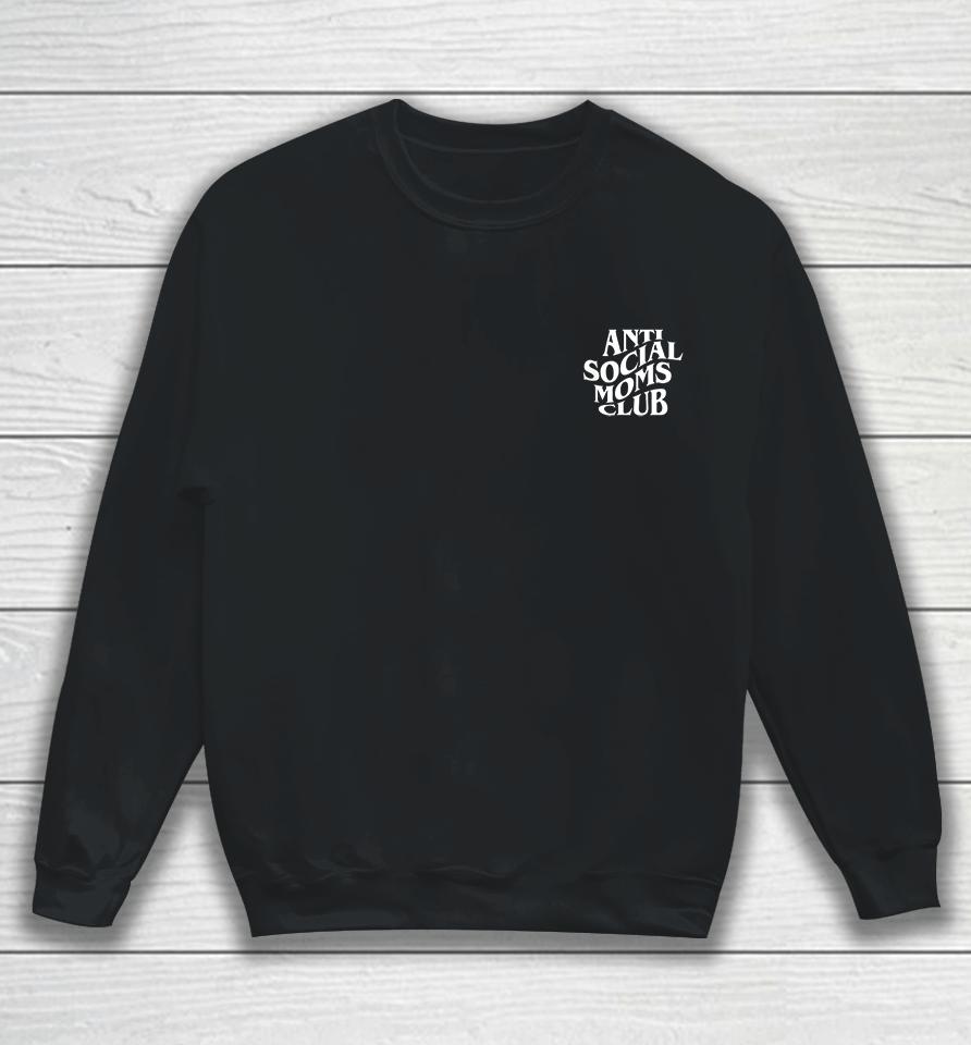 Anti Social Moms Club Funny Sweatshirt