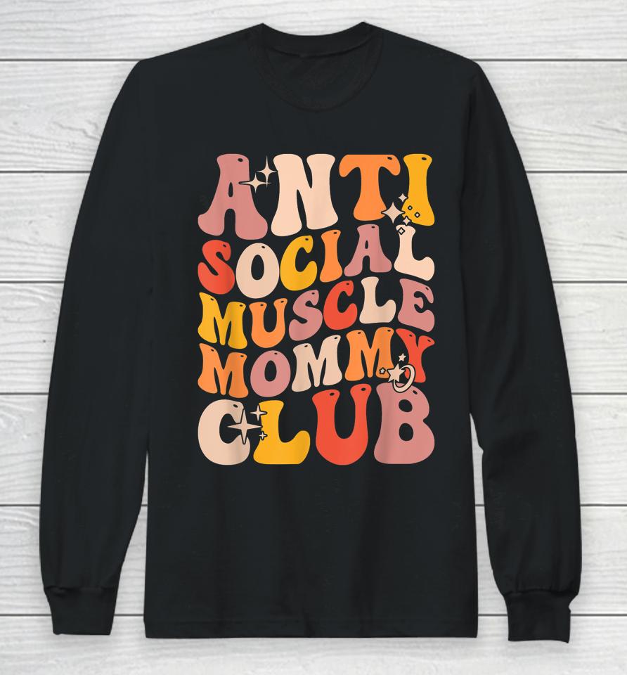 Anti Social Muscle Mommy Club Groovy Long Sleeve T-Shirt