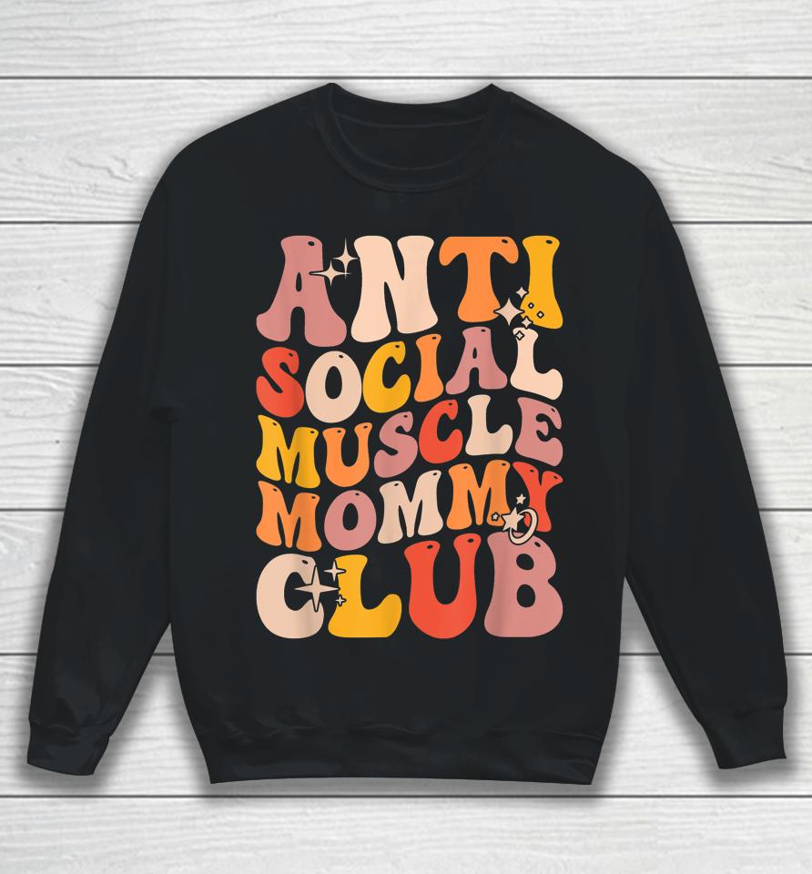 Anti Social Muscle Mommy Club Groovy Sweatshirt