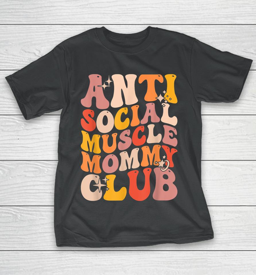 Anti Social Muscle Mommy Club Groovy T-Shirt