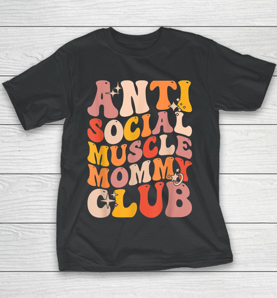 Anti Social Muscle Mommy Club Groovy Youth T-Shirt