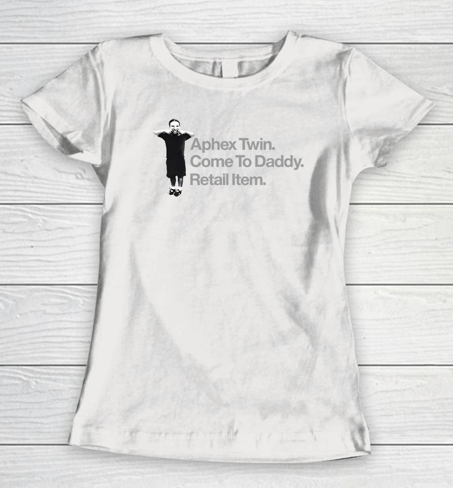 Aphex Twin Come To Daddy Retail Item Women T-Shirt