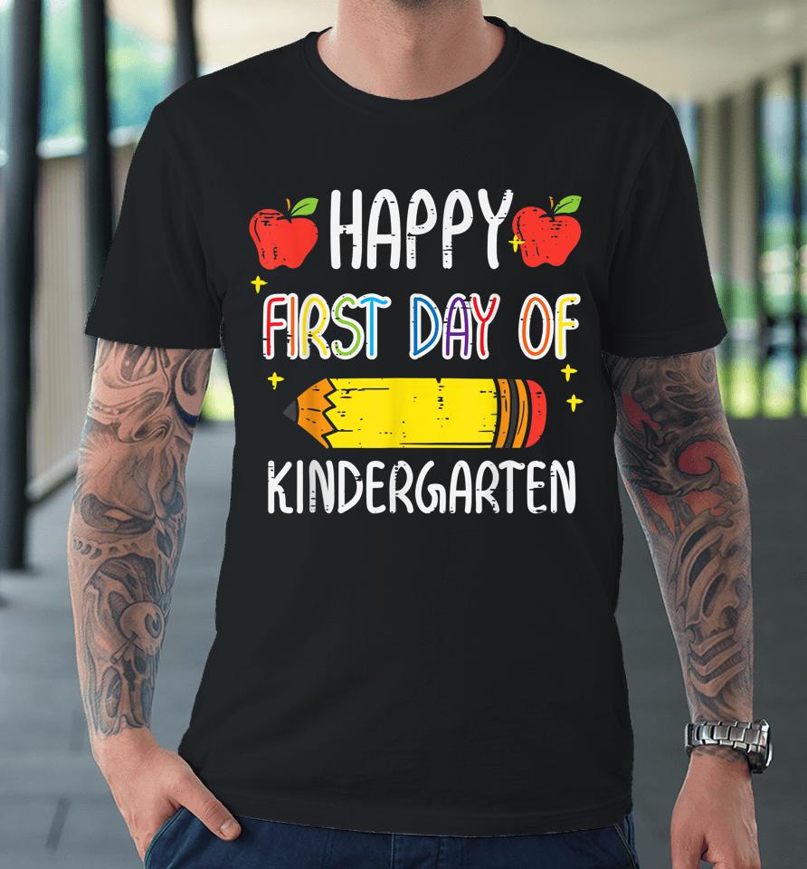 Apple Pencil Happy First Day Of Kindergarten School Teacher Premium T-Shirt