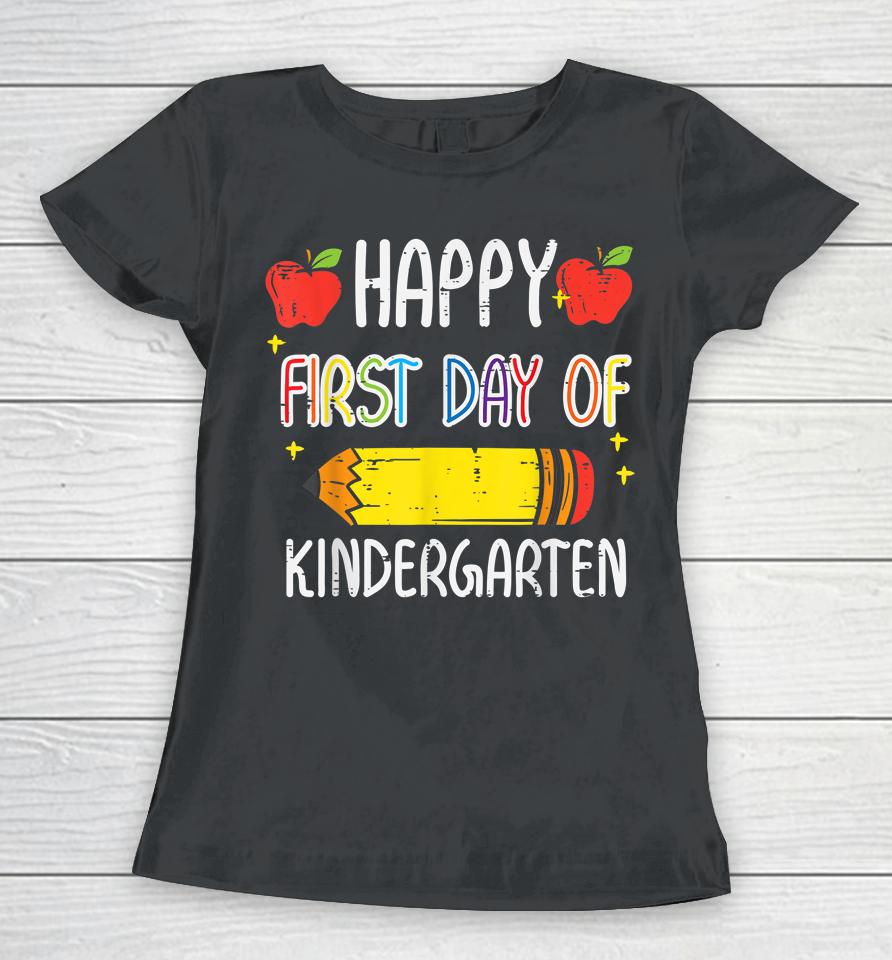 Apple Pencil Happy First Day Of Kindergarten School Teacher Women T-Shirt