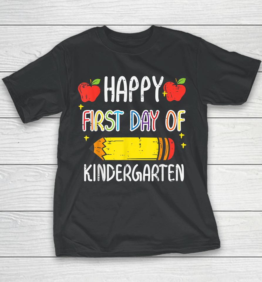 Apple Pencil Happy First Day Of Kindergarten School Teacher Youth T-Shirt