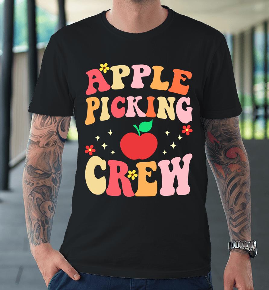 Apple Picking Crew Apple Picking Outfit Apple Harvest Season Premium T-Shirt