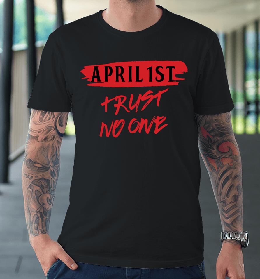 April 1St Prank Prankster Joke April Fools Day Jokes Gift Premium T-Shirt