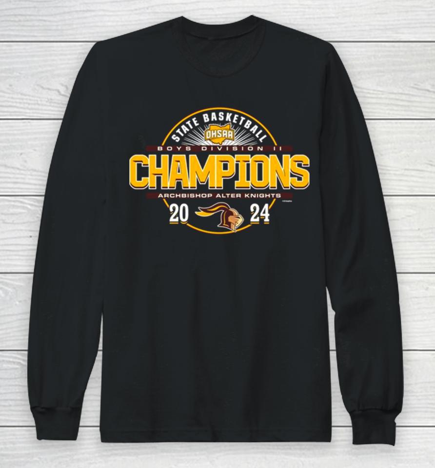 Archbishop Alter Knights 2024 Ohsaa Boys Basketball Division Ii State Champions Long Sleeve T-Shirt