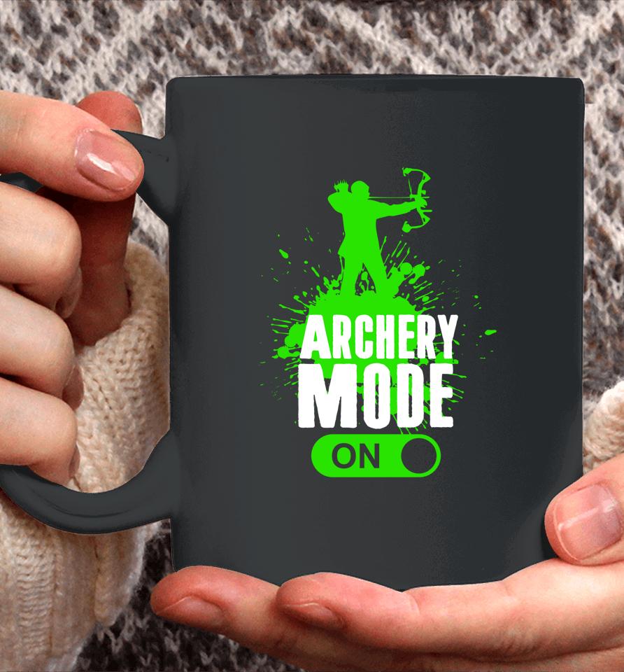 Archery Mode On Cool Hunting Bow Arrow Archer Gift Coffee Mug