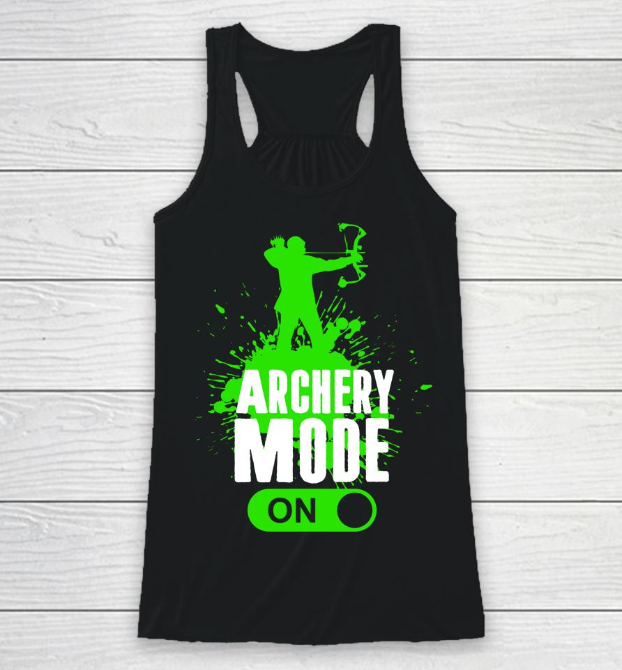 Archery Mode On Cool Hunting Bow Arrow Archer Gift Racerback Tank