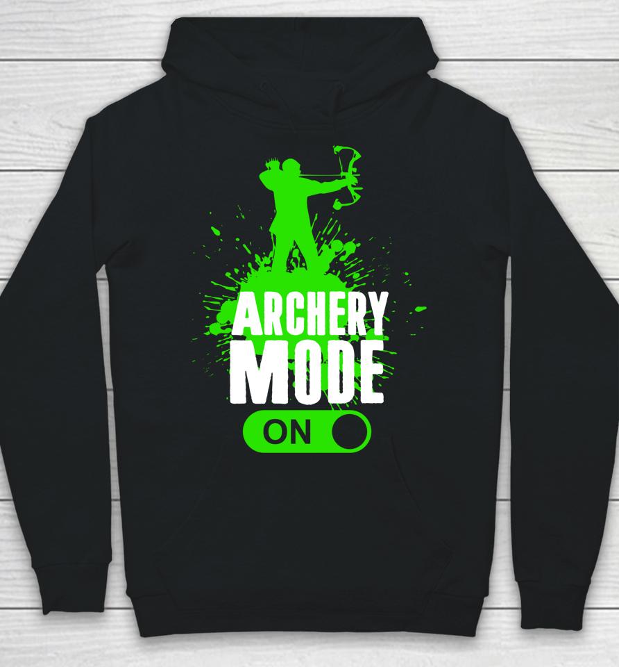 Archery Mode On Cool Hunting Bow Arrow Archer Gift Hoodie