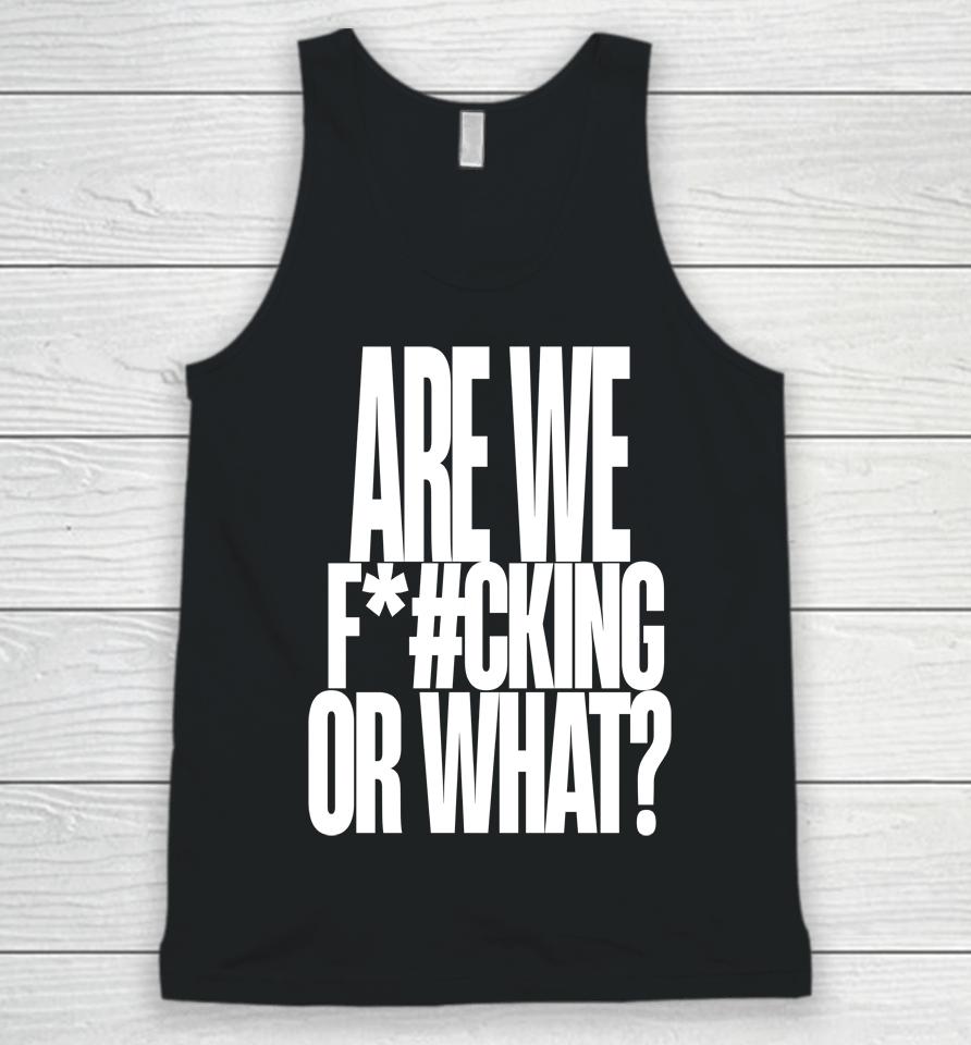 Are We Fucking Or What Unisex Tank Top
