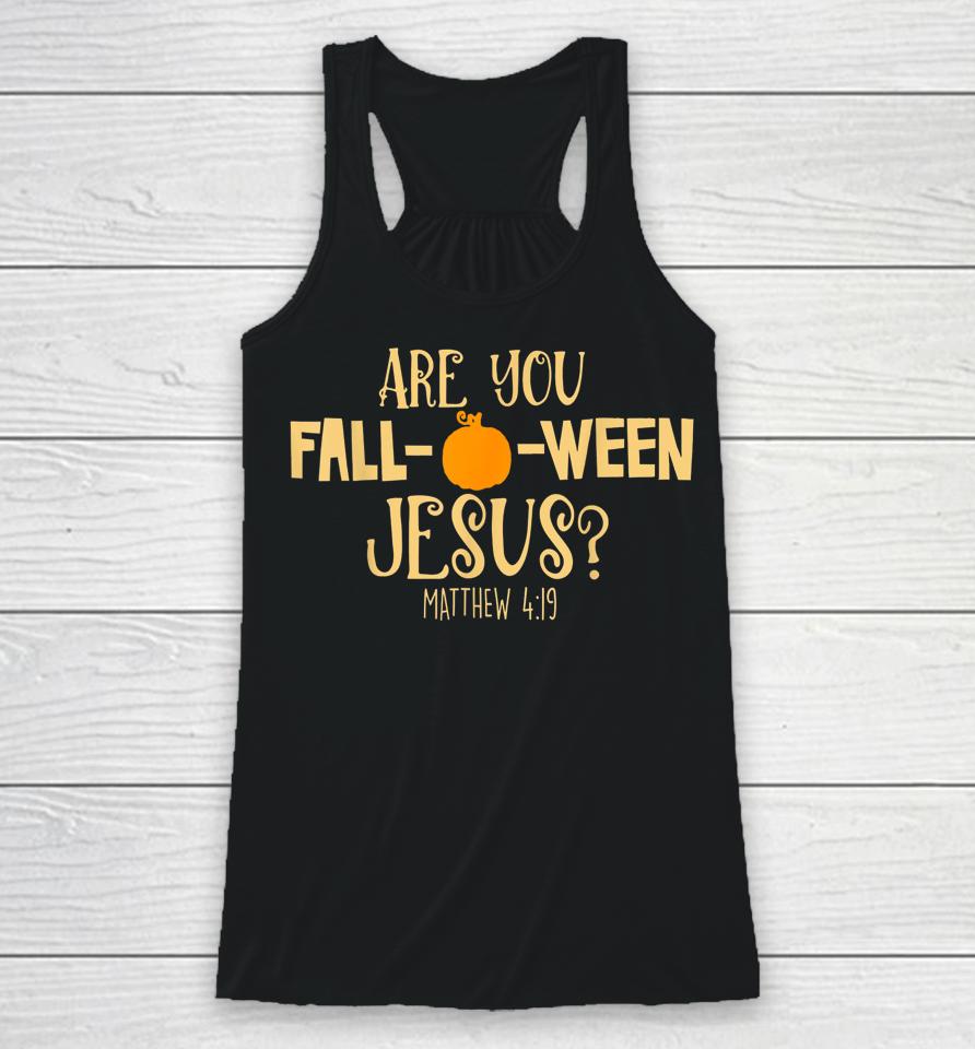 Are You Fall-O-Ween Jesus Christian Fall Halloween Racerback Tank