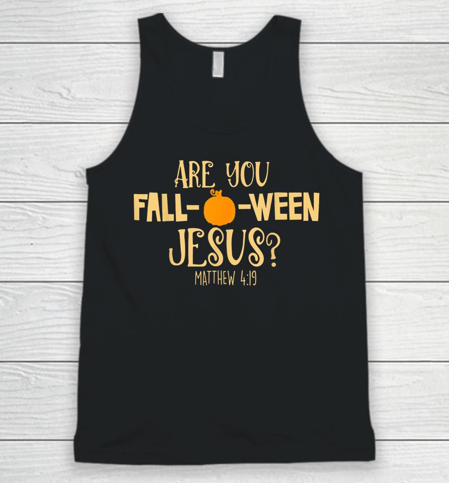 Are You Fall-O-Ween Jesus Christian Fall Halloween Unisex Tank Top