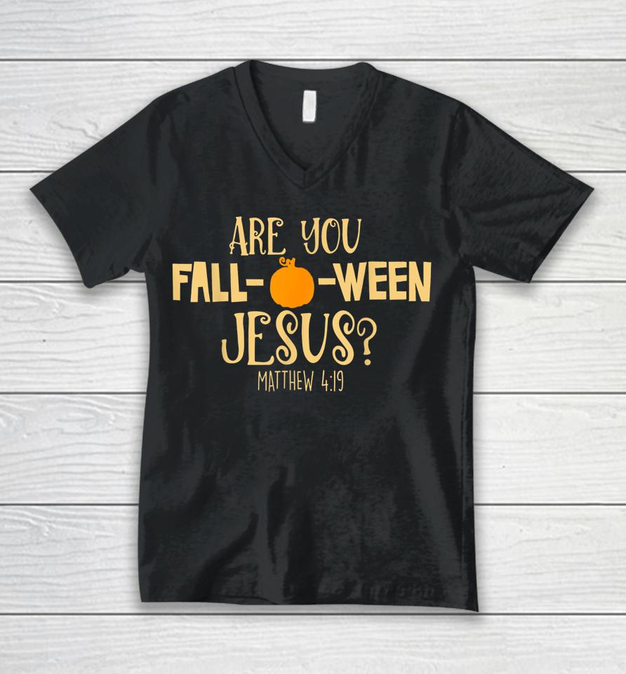 Are You Fall-O-Ween Jesus Christian Fall Halloween Unisex V-Neck T-Shirt