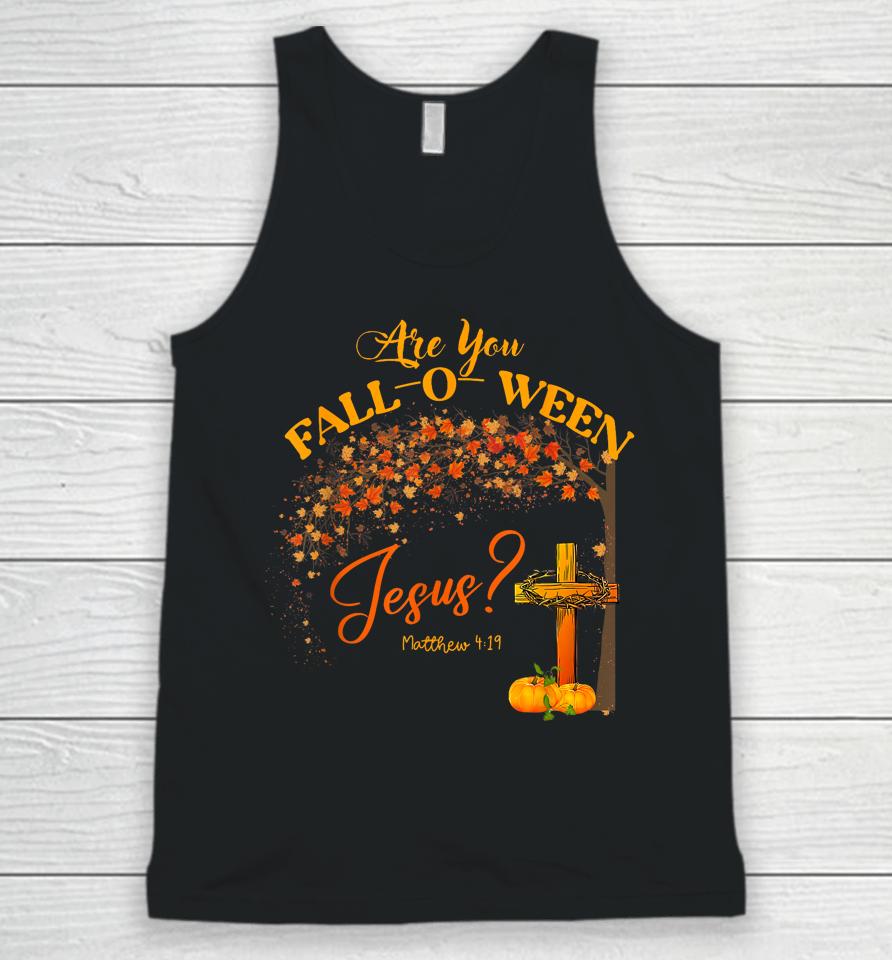 Are You Fall O Ween Jesus Christian Halloween Unisex Tank Top