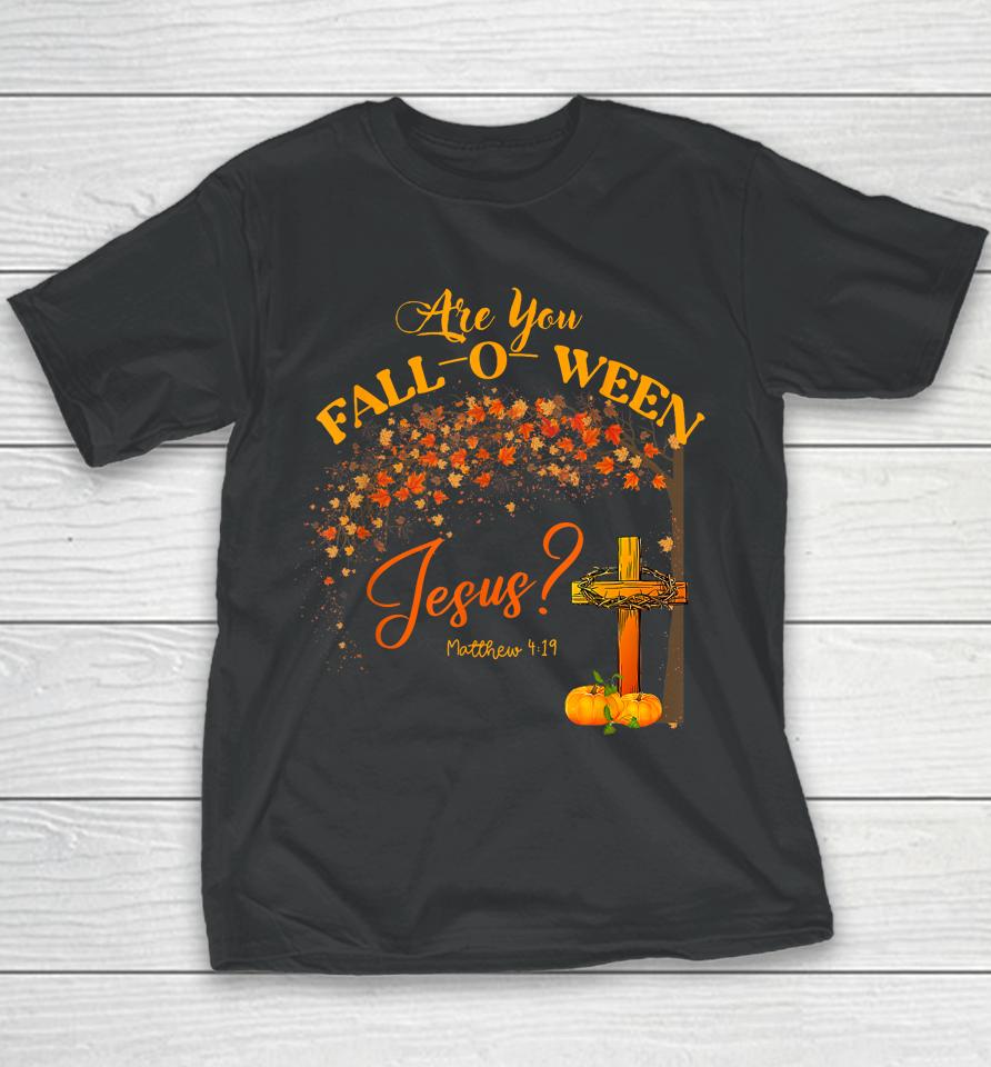 Are You Fall O Ween Jesus Christian Halloween Youth T-Shirt
