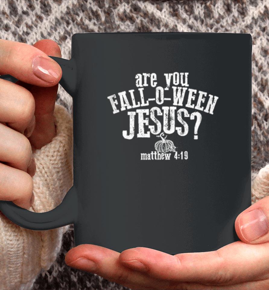 Are You Fall O Ween Jesus Matthew 4 19 Coffee Mug