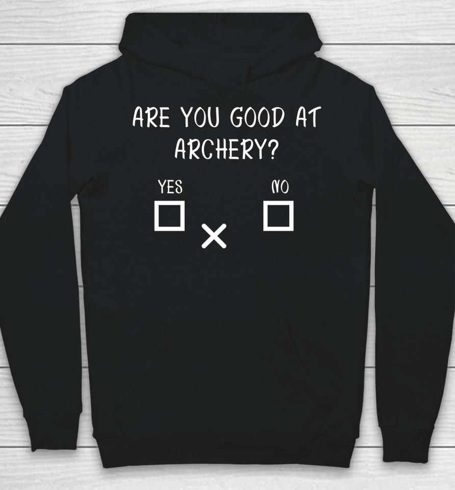 Are You Good At Archery Yes No Archery Joke Hoodie
