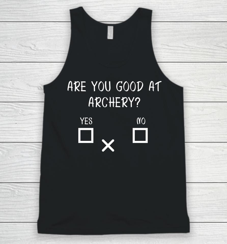 Are You Good At Archery Yes No Archery Joke Unisex Tank Top