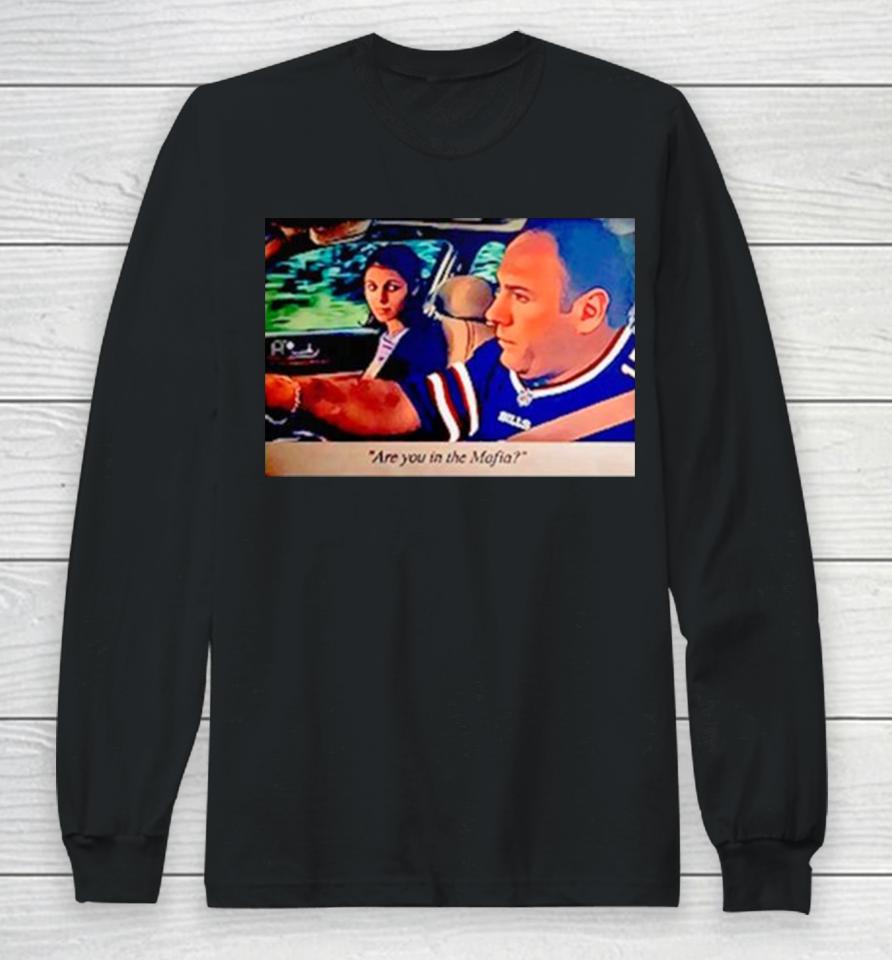 Are You In The Mafia Sopranos Buffalo Bills Long Sleeve T-Shirt
