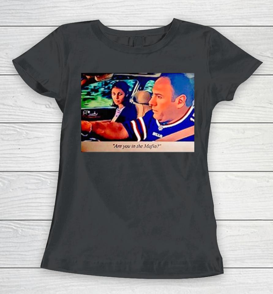 Are You In The Mafia Sopranos Buffalo Bills Women T-Shirt