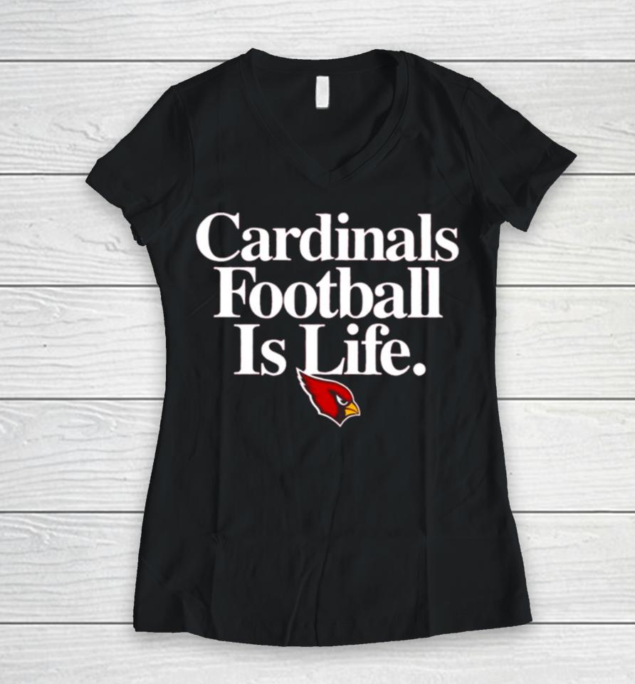 Arizona Cardinals Football Is Life Women V-Neck T-Shirt