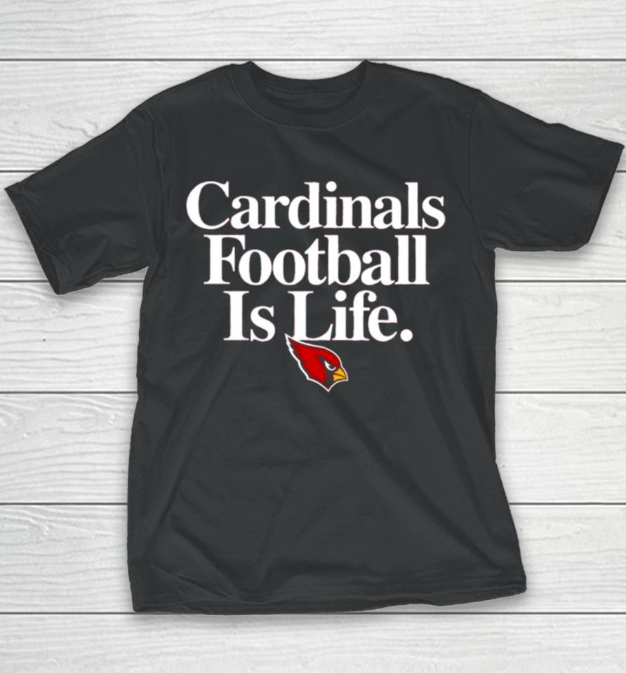 Arizona Cardinals Football Is Life Youth T-Shirt