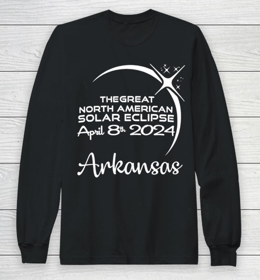Arkansas The Great North American Solar Eclipse April 8Th 2024 Long Sleeve T-Shirt