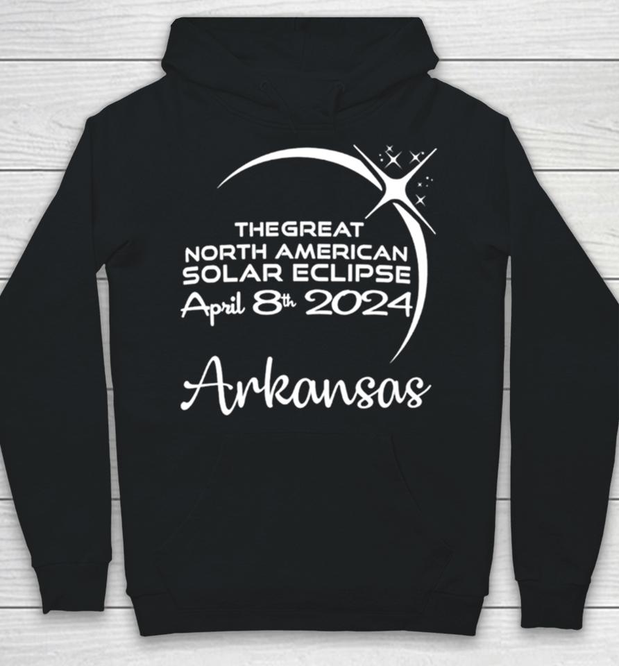 Arkansas The Great North American Solar Eclipse April 8Th 2024 Hoodie