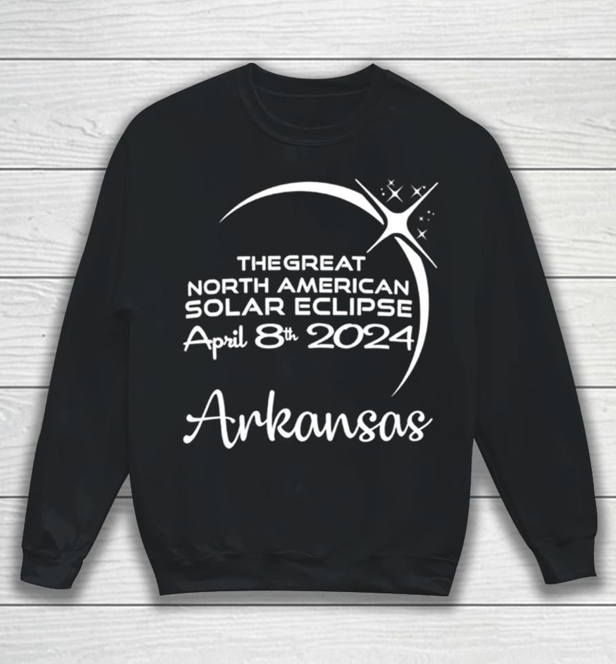 Arkansas The Great North American Solar Eclipse April 8Th 2024 Sweatshirt