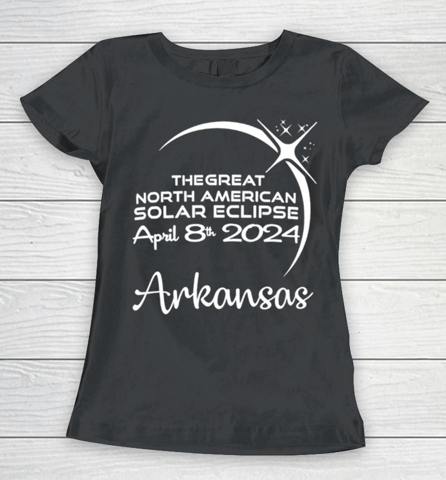 Arkansas The Great North American Solar Eclipse April 8Th 2024 Women T-Shirt