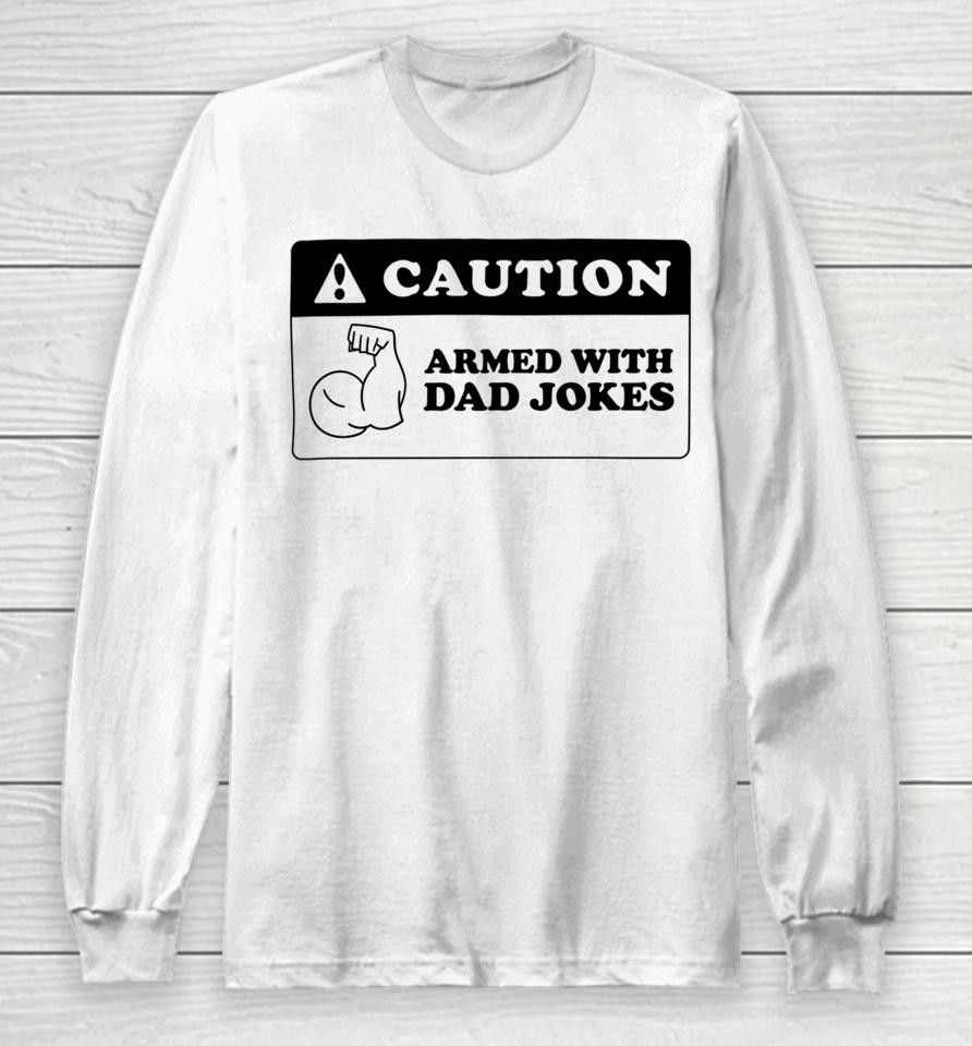 Armed With Dad Jokes Unisex Style Long Sleeve T-Shirt