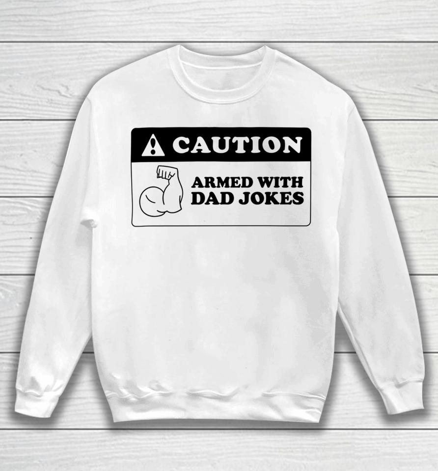 Armed With Dad Jokes Unisex Style Sweatshirt