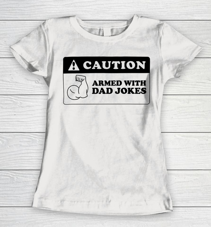 Armed With Dad Jokes Unisex Style Women T-Shirt
