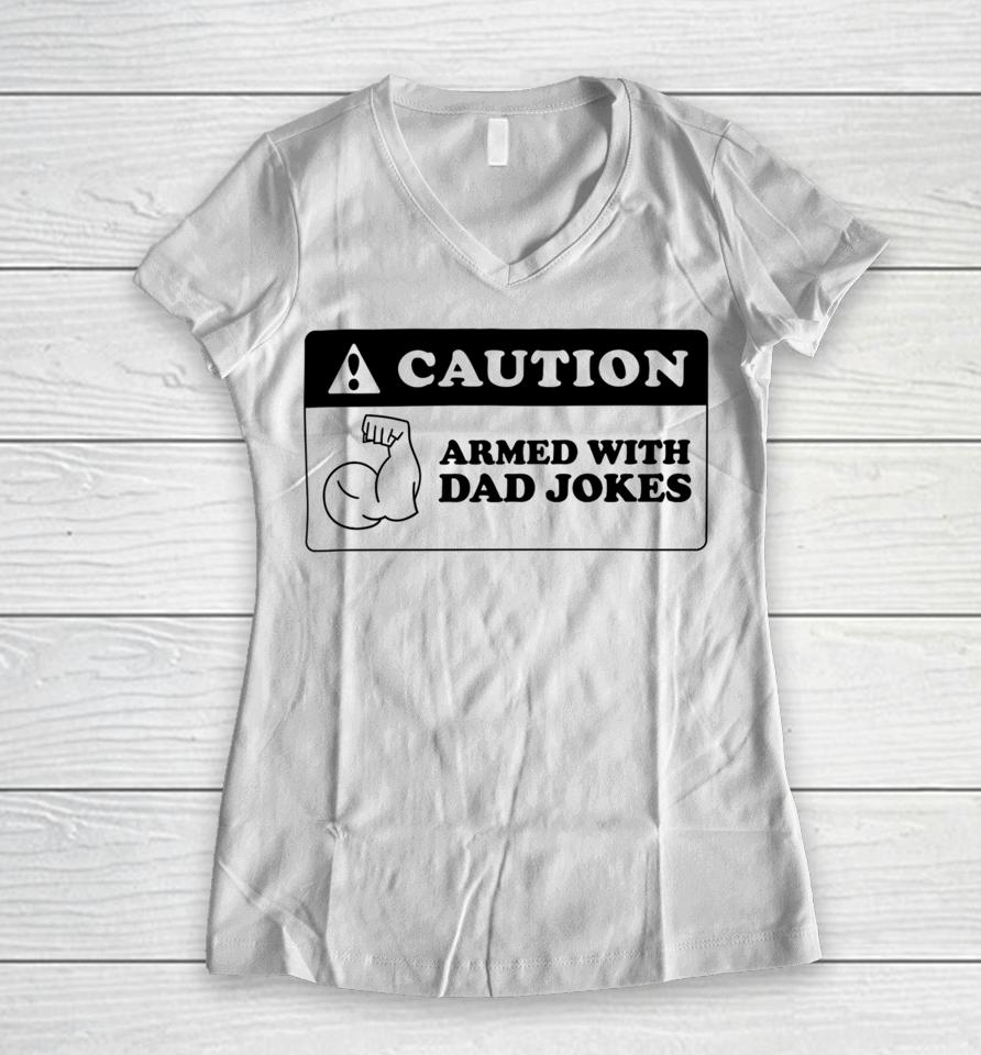 Armed With Dad Jokes Unisex Style Women V-Neck T-Shirt