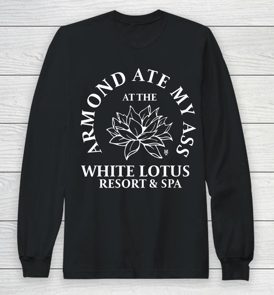 Armond Ate My Ass At The While Lotus Resort And Spa Long Sleeve T-Shirt