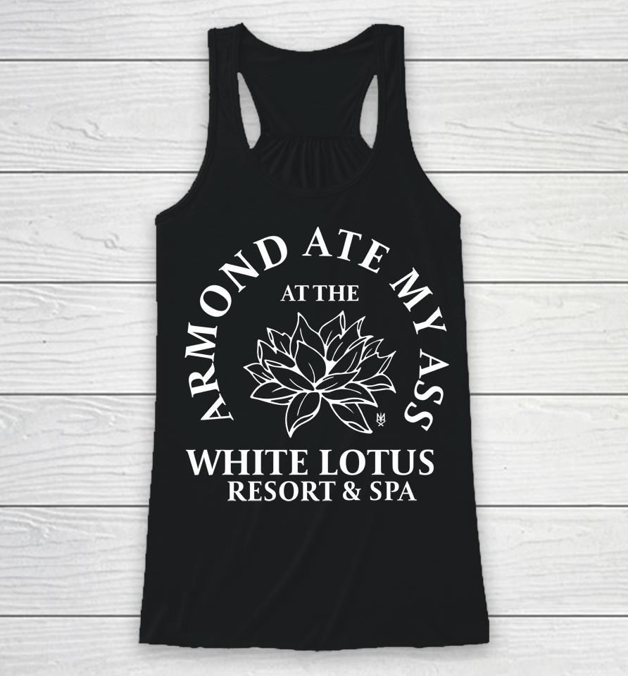 Armond Ate My Ass At The While Lotus Resort And Spa Racerback Tank