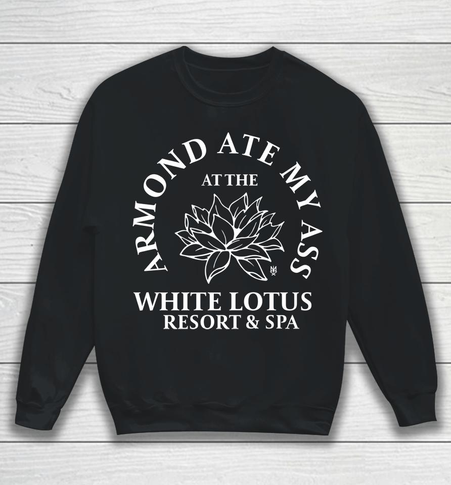 Armond Ate My Ass At The While Lotus Resort And Spa Sweatshirt